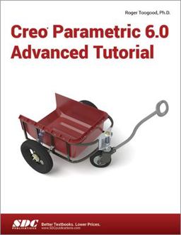 Creo Parametric 6. 0 Advanced Tutorial  9781630572853 Front Cover