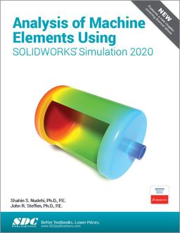 Analysis of Machine Elements Using SOLIDWORKS Simulation 2020  9781630573126 Front Cover
