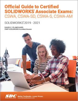 Official Guide to Certified Solidworks Associate Exams: Cswa, Cswa-sd, Cswsa-s, Cswa-am Solidworks 2019 - 2021 7th 9781630574215 Front Cover
