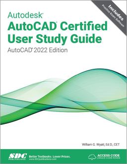 Autodesk AutoCAD Certified User Study Guide (AutoCAD 2022 Edition)  9781630574543 Front Cover