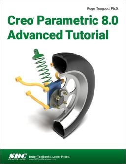 Creo Parametric 8.0 Advanced Tutorial  9781630574611 Front Cover