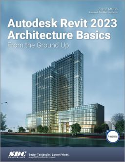Autodesk Revit 2023 Architecture Basics 16th 9781630575045 Front Cover