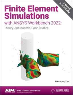 Finite Element Simulations With Ansys Workbench 2022: Theory, Applications, Case Studies  9781630575397 Front Cover