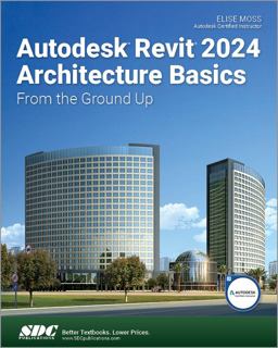 Autodesk Revit 2024 Architecture Basics: From the Ground Up 17th 9781630576004 Front Cover