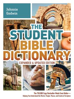 Student Bible Dictionary--Expanded and Updated Edition The 750,000 Copy Bestseller Made Even Better--Helping You Understand the Words, People, Places, and Events of Scripture  9781630581404 Front Cover