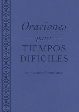 Oraciones para Tiempos Difíciles