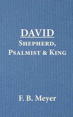 David - Shepherd, Psalmist, King