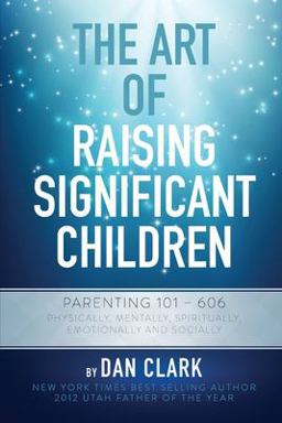 The Art of Raising Significant Children