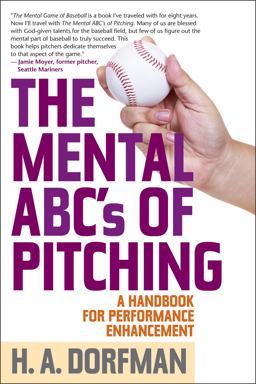 Mental ABC's of Pitching A Handbook for Performance Enhancement  9781630761844 Front Cover