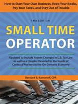 Small Time Operator How to Start Your Own Business, Keep Your Books, Pay Your Taxes, and Stay Out of Trouble 14th 9781630762612 Front Cover