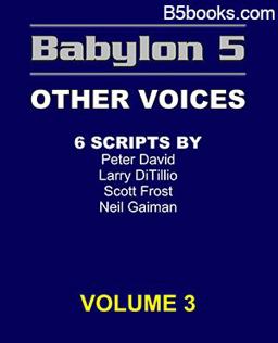 Babylon 5 Scripts - Other Voices (Volume 3 of 3) - B5 Scripts Not by J. Michael Straczynski