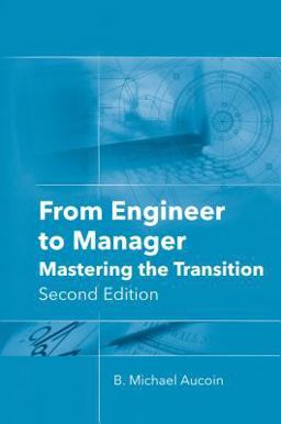 From Engineer to Manager Mastering the Transition, Second Edition 2nd 9781630815431 Front Cover