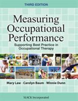 Measuring Occupational Performance Supporting Best Practice in Occupational Therapy 3rd 9781630910266 Front Cover