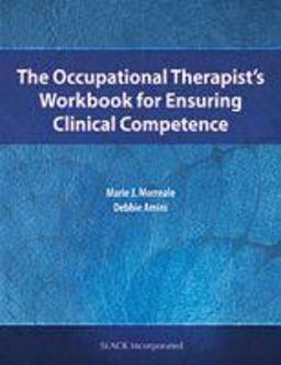 Occupational Therapist's Workbook for Ensuring Clinical Competence  9781630910495 Front Cover
