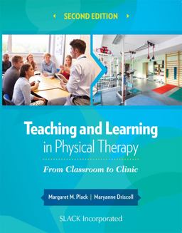 Teaching and Learning in Physical Therapy From Classroom to Clinic 2nd 9781630910686 Front Cover