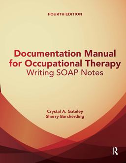 Documentation Manual for Occupational Therapy Writing SOAP Notes 4th 9781630912314 Front Cover