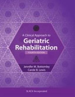 Clinical Approach to Geriatric Rehabilitation 4th 9781630913274 Front Cover