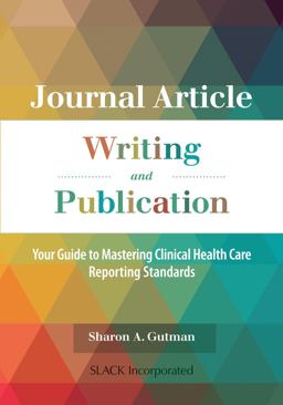 Journal Article Writing and Publication Your Guide to Mastering Clinical Health Care Reporting Standards  9781630913342 Front Cover