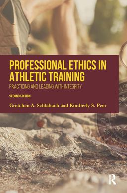 Professional Ethics in Athletic Training Practicing and Leading with Integrity 2nd 9781630913397 Front Cover