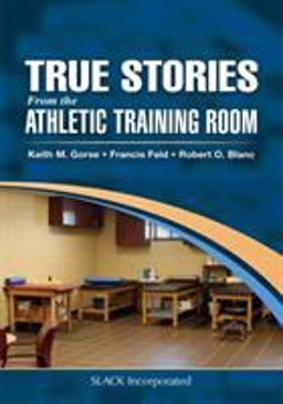 True Stories from the Athletic Training Room  9781630913830 Front Cover