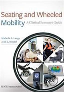 Seating and Wheeled Mobility A Clinical Resource Guide  9781630913960 Front Cover