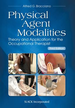 Physical Agent Modalities: Theory and Application for the Occupational Therapist  9781630915384 Front Cover