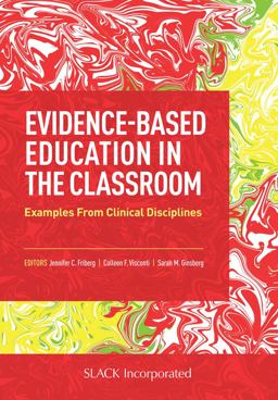 Evidence-Based Education in the Classroom Examples from Clinical Disciplines  9781630917142 Front Cover