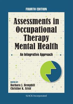 Assessments in Occupational Therapy Mental Health: An Integrative Approach  9781630918132 Front Cover