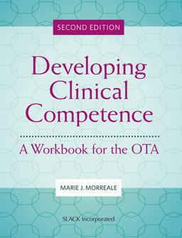 Developing Clinical Competence A Workbook for the OTA 2nd 9781630918965 Front Cover