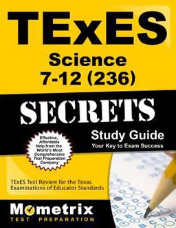 TExES Science 7-12 (236) Secrets Study Guide TExES Test Review for the Texas Examinations of Educator Standards  9781630940027 Front Cover