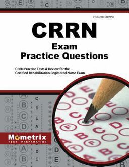 CRRN Exam Practice Questions CRRN Practice Tests and Review for the Certified Rehabilitation Registered Nurse Exam  9781630940119 Front Cover