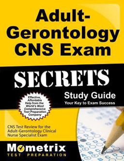 Adult-Gerontology CNS Exam Secrets Study Guide CNS Test Review for the Adult-Gerontology Clinical Nurse Specialist Exam  9781630942861 Front Cover