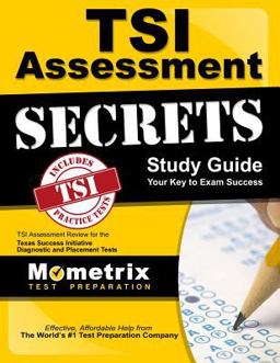 TSI Assessment Secrets Study Guide TSI Assessment Review for the Texas Success Initiative Diagnostic and Placement Tests  9781630945312 Front Cover