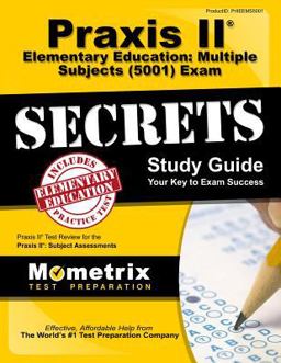 Praxis II Elementary Education Multiple Subjects 5001 Exam Secrets: Praxis II Test Review for the Praxis II Subject Assessments  9781630948146 Front Cover