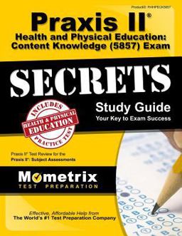 Praxis II Health and Physical Education Content Knowledge (5857) Exam Secrets Study Guide Praxis II Test Review for the Praxis II Subject Assessments  9781630949396 Front Cover