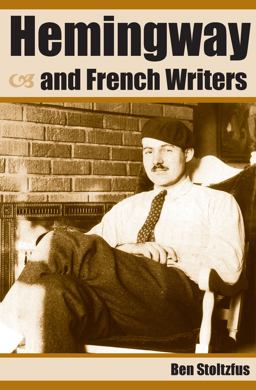 Hemingway and French Writers Hemingway and French Writers