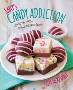 Sally's Candy Addiction Tasty Truffles, Fudges and Treats for Your Sweet-Tooth Fix  9781631060311 Front Cover