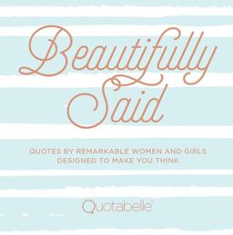 Beautifully Said Quotes by Remarkable Women and Girls Designed to Make You Think  9781631063107 Front Cover
