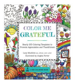 Color Me Grateful Nearly 100 Coloring Templates for Appreciating the Little Things in Life  9781631063220 Front Cover