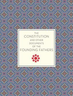 Constitution and Other Documents of the Founding Fathers  9781631063329 Front Cover