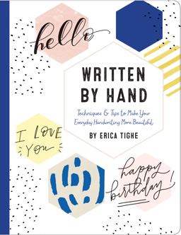 Written by Hand Techniques and Tips to Make Your Everyday Handwriting More Beautiful  9781631063862 Front Cover