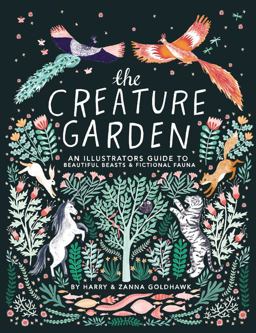 Creature Garden An Illustrator's Guide to Beautiful Beasts and Fictional Fauna  9781631064272 Front Cover
