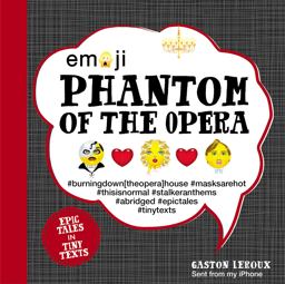Emoji Phantom of the Opera Epic Tales in Tiny Texts  9781631064289 Front Cover