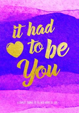 It Had to Be You A Couple's Journal to Fill with Words of Love  9781631064517 Front Cover