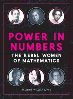Power in Numbers The Rebel Women of Mathematics  9781631064852 Front Cover