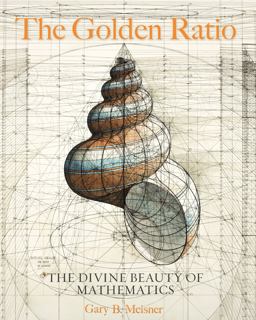 Golden Ratio The Divine Beauty of Mathematics  9781631064869 Front Cover