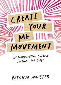 Create Your Me Movement An Empowering Guided Journal for Girls  9781631064937 Front Cover