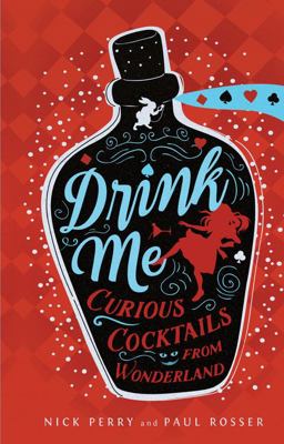Drink Me Curious Cocktails from Wonderland  9781631065125 Front Cover