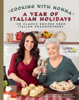 Cooking with Nonna: a Year of Italian Holidays 130 Classic Holiday Recipes from Italian Grandmothers  9781631065200 Front Cover