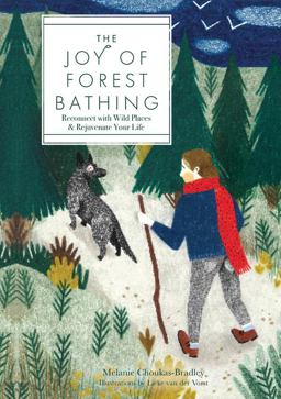 Joy of Forest Bathing Reconnect with Wild Places and Rejuvenate Your Life  9781631065705 Front Cover